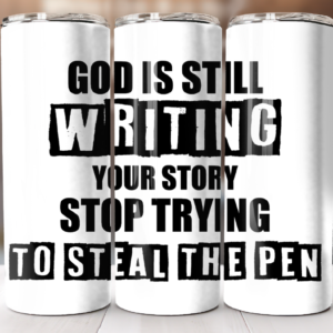 Tumbler (God is Still Writing)