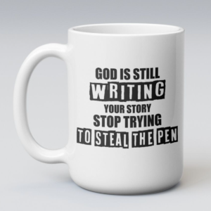 Mug God is Still Writing your Story